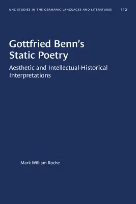 La poésie statique de Gottfried Benn : Interprétations esthétiques et intellectuelles-historiques - Gottfried Benn's Static Poetry: Aesthetic and Intellectual-Historical Interpretations