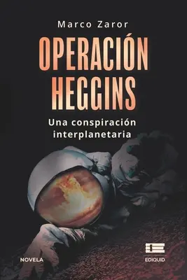 Opération Heggins : Une conspiration interplanétaire - Operacin Heggins: Una conspiracin interplanetaria