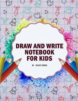 Cahier de dessin et d'écriture pour les enfants - Draw and Write Notebook for Kids