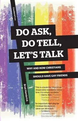 Demandez, dites, parlez : Pourquoi et comment les chrétiens devraient avoir des amis homosexuels - Do Ask, Do Tell, Let's Talk: Why and How Christians Should Have Gay Friends