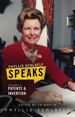 Phyllis Schlafly Speaks, Volume 4 : Brevets et inventions - Phyllis Schlafly Speaks, Volume 4: Patents and Invention