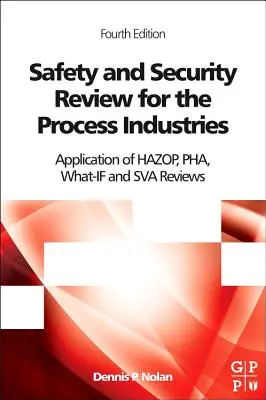 Revue de sûreté et de sécurité pour les industries de transformation : Application des revues Hazop, Pha, What-If et Sva - Safety and Security Review for the Process Industries: Application of Hazop, Pha, What-If and Sva Reviews