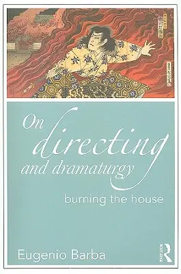 Sur la mise en scène et la dramaturgie : Le feu aux poudres - On Directing and Dramaturgy: Burning the House