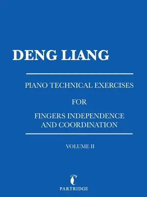 Exercices techniques de piano pour l'indépendance et la coordination des doigts : Volume Ii - Piano Technical Exercises for Fingers Independence and Coordination: Volume Ii