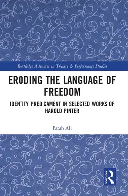 L'érosion du langage de la liberté : Le prédicament identitaire dans les œuvres choisies de Harold Pinter - Eroding the Language of Freedom: Identity Predicament in Selected Works of Harold Pinter