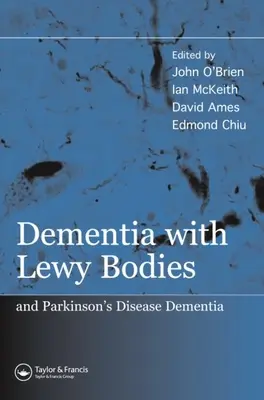 La démence à corps de Lewy : et la démence de la maladie de Parkinson - Dementia with Lewy Bodies: and Parkinson's Disease Dementia