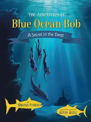 Les aventures de Blue Ocean Bob : Un secret dans les profondeurs - The Adventures of Blue Ocean Bob: A Secret in the Deep