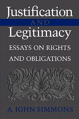 Justification et légitimité : Essais sur les droits et les obligations - Justification and Legitimacy: Essays on Rights and Obligations