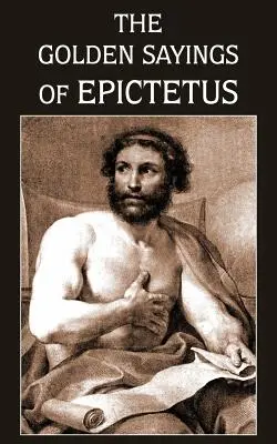 Les paroles d'or d'Épictète - The Golden Sayings of Epictetus