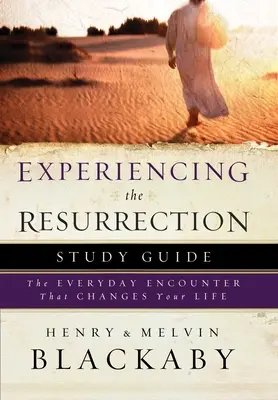 Guide d'étude sur l'expérience de la résurrection : La rencontre quotidienne qui change votre vie - Experiencing the Resurrection Study Guide: The Everyday Encounter That Changes Your Life