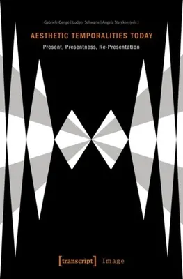 Les temporalités esthétiques aujourd'hui : Présent, présence, re-présentation - Aesthetic Temporalities Today: Present, Presentness, Re-Presentation
