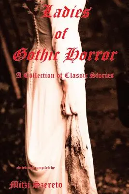 Les dames de l'horreur gothique (une collection d'histoires classiques) - Ladies of Gothic Horror (A Collection of Classic Stories)