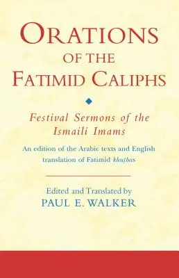 Oraisons des califes fatimides : Sermons de fête des imams ismaéliens - Orations of the Fatimid Caliphs: Festival Sermons of the Ismaili Imams