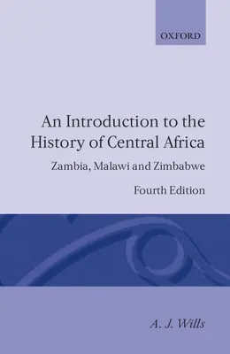 Introduction à l'histoire de l'Afrique centrale : Zambie, Malawi et Zimbabwe - An Introduction to the History of Central Africa: Zambia, Malawi and Zimbabwe