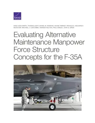 Évaluation de concepts alternatifs de structure de force de main-d'œuvre de maintenance pour le F-35A - Evaluating Alternative Maintenance Manpower Force Structure Concepts for the F-35A