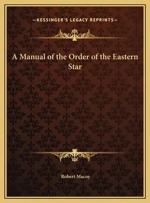 Manuel de l'Ordre de l'Étoile de l'Est - A Manual of the Order of the Eastern Star