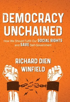 Democracy Unchained (Démocratie libérée) : Comment remplir nos droits sociaux et sauver l'autogestion - Democracy Unchained: How We Should Fulfill Our Social Rights and Save Self-Government