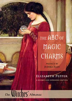 L'ABC des charmes magiques : Une édition révisée et augmentée - The ABC of Magic Charms: A Revised and Expanded Edition