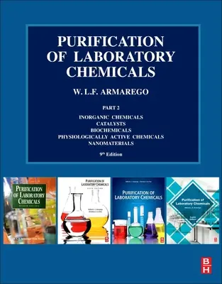 Aufreinigung von Laborchemikalien: Teil 2 Anorganische Chemikalien, Katalysatoren, Biochemikalien, physiologisch aktive Chemikalien, Nanomaterialien - Purification of Laboratory Chemicals: Part 2 Inorganic Chemicals, Catalysts, Biochemicals, Physiologically Active Chemicals, Nanomaterials