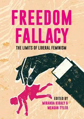 L'erreur de la liberté : Les limites du féminisme libéral - Freedom Fallacy: The Limits of Liberal Feminism