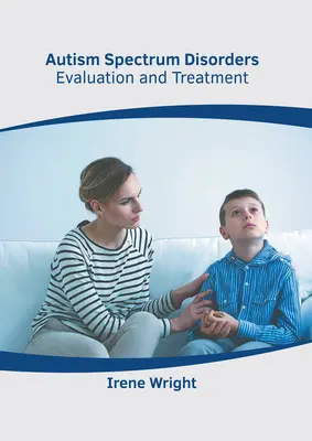 Troubles du spectre autistique : Évaluation et traitement - Autism Spectrum Disorders: Evaluation and Treatment