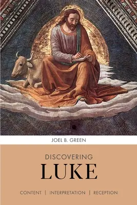 Découvrir Luc - Contenu, interprétation, réception (Green Professor Joel B. (Author)) - Discovering Luke - Content, Interpretation, Reception (Green Professor Joel B. (Author))