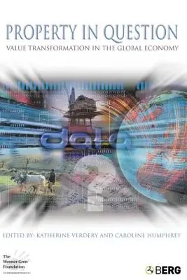 La propriété en question : La transformation des valeurs dans l'économie mondiale - Property in Question: Value Transformation in the Global Economy