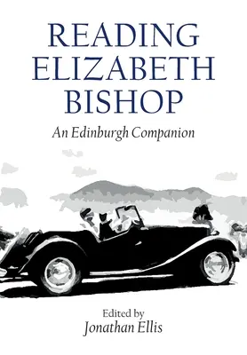 Lire Elizabeth Bishop : Un compagnon d'Édimbourg - Reading Elizabeth Bishop: An Edinburgh Companion