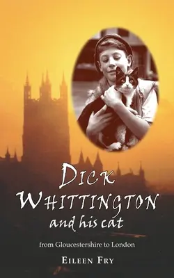 Dick Whittington et son chat : Du Gloucestershire à Londres - Dick Whittington and his cat: From Gloucestershire to London