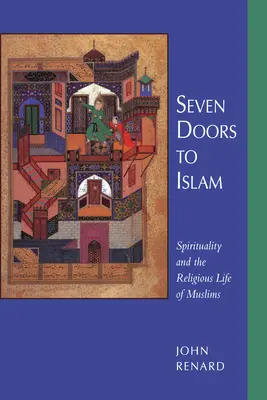 Les sept portes de l'islam : Spiritualité et vie religieuse des musulmans - Seven Doors to Islam: Spirituality and the Religious Life of Muslims