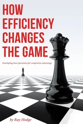 Comment l'efficacité change la donne : Développer des opérations allégées pour un avantage concurrentiel - How Efficiency Changes the Game: Developing Lean Operations for Competitive Advantage