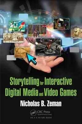 La narration pour les médias numériques interactifs et les jeux vidéo - Storytelling for Interactive Digital Media and Video Games