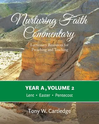 Commentaire de la foi nourricière, Année A, Volume 2 : Ressources du Lectionnaire pour la prédication et l'enseignement - Carême, Pâques, Pentecôte - Nurturing Faith Commentary, Year A, Volume 2: Lectionary Resources for Preaching and Teaching-Lent, Easter, Pentecost