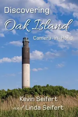 À la découverte de l'île d'Oak Island L'appareil photo à la main : Un guide pour réaliser des photos plus mémorables en explorant l'île d'Oak Island en Caroline du Nord - Discovering Oak Island Camera-in-Hand: A guide to making more memorable photographs while exploring Oak Island North Carolina