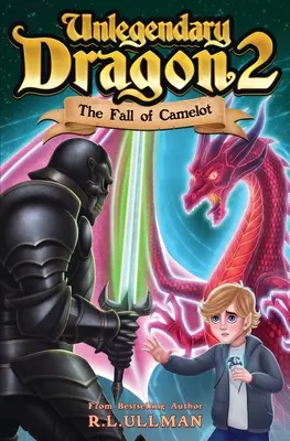 Le Dragon Illégendaire 2 : La Chute de Camelot - Unlegendary Dragon 2: The Fall of Camelot