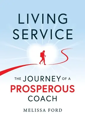 Vivre le service : Le parcours d'un coach prospère - Living Service: The Journey of a Prosperous Coach