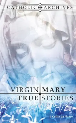 Histoires vraies de la Vierge Marie - Virgin Mary True Stories