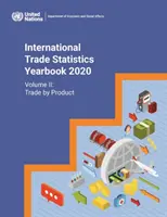 Annuaire des statistiques du commerce international 2020 - Vol. 2 : Commerce par produit - International trade statistics yearbook 2020 - Vol. 2: Trade by product