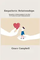 Les relations empathiques : L'empathie dans les relations est la clé de la connexion et de la communication - Empathetic Relationships: Empathy in Relationships Is the Key to Connection and Communication