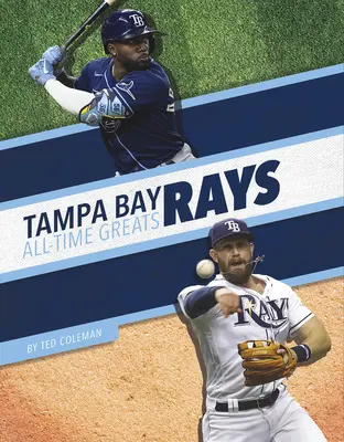 Les Rays de Tampa Bay - Les plus grands de tous les temps - Tampa Bay Rays All-Time Greats