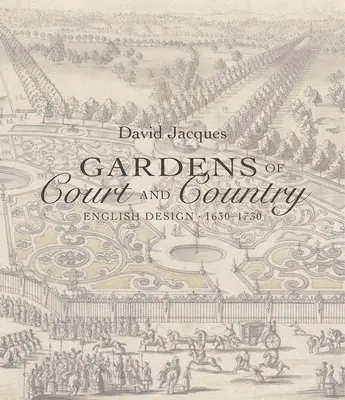 Jardins de cour et de campagne : Design anglais 1630-1730 - Gardens of Court and Country: English Design 1630-1730