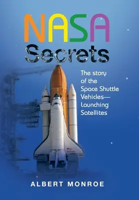 Les secrets de la Nasa : l'histoire des véhicules de la navette spatiale - le lancement des satellites - Nasa Secrets the Story of the Space Shuttle Vehicles- Launching Satellites