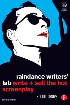 Raindance Writers' Lab : Écrire + vendre le scénario qui fait fureur - Raindance Writers' Lab: Write + Sell the Hot Screenplay