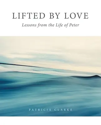 Lifted by Love : Les leçons de la vie de Peter - Lifted by Love: Lessons from the Life of Peter