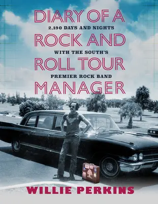 Diary of a Rock and Roll Tour Manager : 2,190 Days and Nights with the South's Premier Rock Band (Journal d'un directeur de tournée de rock and roll : 2,190 jours et nuits avec le premier groupe de rock du Sud) - Diary of a Rock and Roll Tour Manager: 2,190 Days and Nights with the South's Premier Rock Band