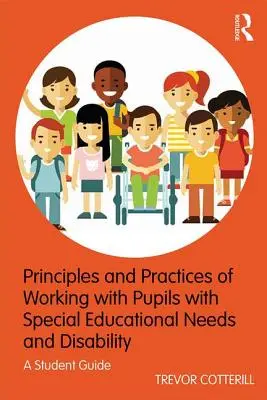 Principes et pratiques du travail avec les élèves ayant des besoins éducatifs particuliers et un handicap - Guide de l'étudiant - Principles and Practices of Working with Pupils with Special Educational Needs and Disability - A Student Guide