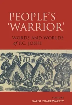 Le « guerrier » du peuple : Les mots et les mondes de P.C. Joshi - People's 'Warrior': Words and Worlds of P.C. Joshi