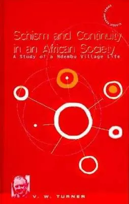 Schisme et continuité dans une société africaine : Une étude de la vie du village de Ndembu - Schism and Continuity in an African Society: A Study of Ndembu Village Life