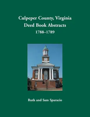 Comté de Culpeper, Virginie Résumés de livres d'actes, 1788-1789 - Culpeper County, Virginia Deed Book Abstracts,1788-1789