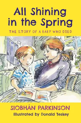 Tout brille au printemps : L'histoire d'un bébé qui est mort - All Shining in the Spring: The Story of a Baby Who Died